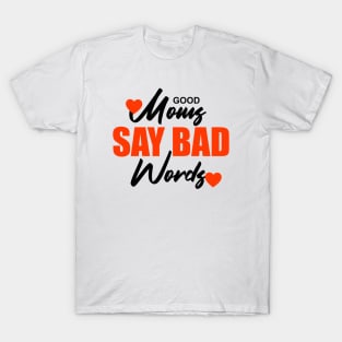 Good moms say bad words T-Shirt